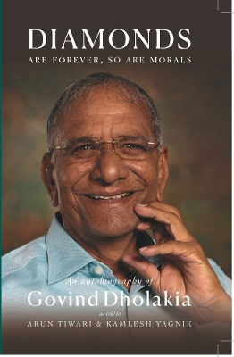 DIAMONDS ARE FOREVER SO ARE MORALS: Autobiography of Govind Dholakia book