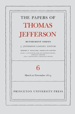 Papers of Thomas Jefferson, Retirement Series, Volume 6: 11 March to 27 November 1813 book