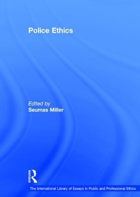 Police Ethics by Seumas Miller