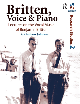 Britten, Voice and Piano: Lectures on the Vocal Music of Benjamin Britten book