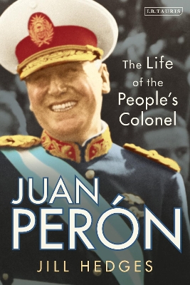 Juan Perón: The Life of the People's Colonel book