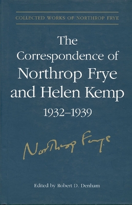 The Correspondence of Northrop Frye and Helen Kemp, 1932-1939 by Northrop Frye