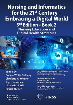 Nursing and Informatics for the 21st Century - Embracing a Digital World, 3rd Edition - Book 2: Nursing Education and Digital Health Strategies by Connie Delaney