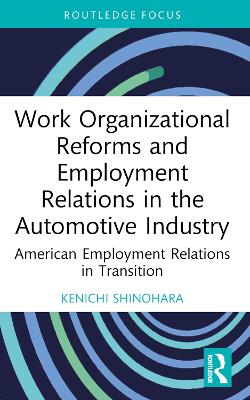 Work Organizational Reforms and Employment Relations in the Automotive Industry: American Employment Relations in Transition book