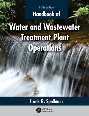 Handbook of Water and Wastewater Treatment Plant Operations by Frank R. Spellman