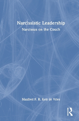 Narcissistic Leadership: Narcissus on the Couch by Manfred F. R. Kets de Vries