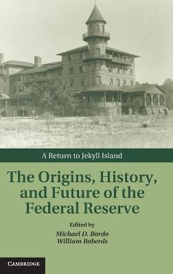 Origins, History, and Future of the Federal Reserve book