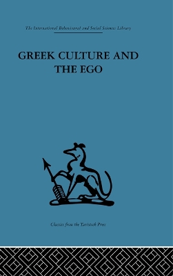Greek Culture and the Ego: A psycho-analytic survey of an aspect of Greek civilization and of art by Adrian Stokes