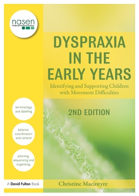 Dyspraxia in the Early Years: Identifying and Supporting Children with Movement Difficulties by Christine Macintyre