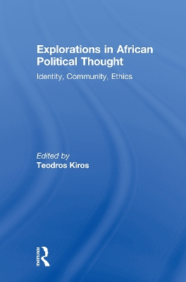 Explorations in African Political Thought: Identity, Community, Ethics by K. Anthony Appiah