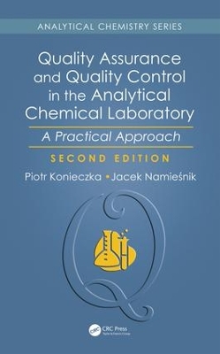 Quality Assurance and Quality Control in the Analytical Chemical Laboratory by Piotr Konieczka