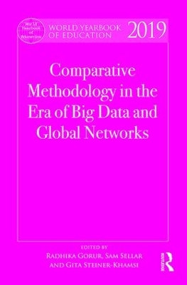 World Yearbook of Education 2019: Comparative Methodology in the Era of Big Data and Global Networks by Radhika Gorur