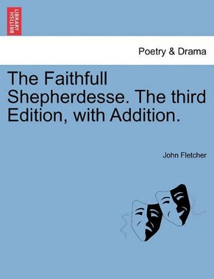 The Faithfull Shepherdesse. the Third Edition, with Addition. book