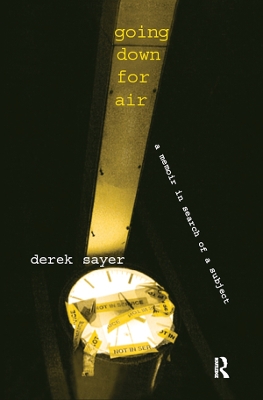 Going Down for Air: A Memoir in Search of a Subject by Derek Sayer