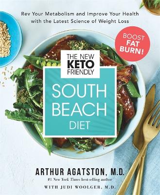 The New Keto-Friendly South Beach Diet: Rev Your Metabolism and Improve Your Health with the Latest Science of Weight Loss book