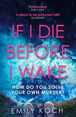 If I Die Before I Wake: If you loved The Watcher, then you will love this unforgettable thriller by Emily Koch