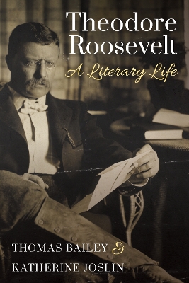 Theodore Roosevelt: A Literary Life book