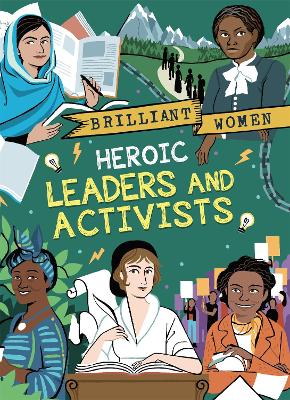 Brilliant Women: Heroic Leaders and Activists by Georgia Amson-Bradshaw