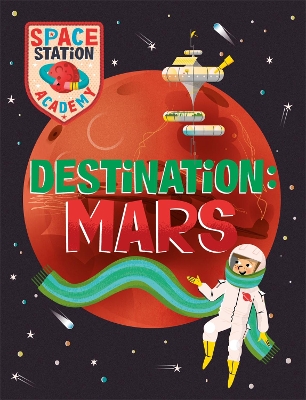 Space Station Academy: Destination Mars by Sally Spray