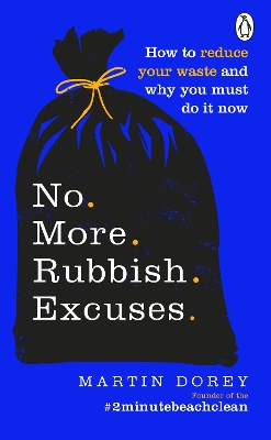 No More Rubbish Excuses: How to reduce your waste and why you must do it now book