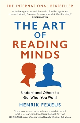 The Art of Reading Minds: Understand Others to Get What You Want by Henrik Fexeus