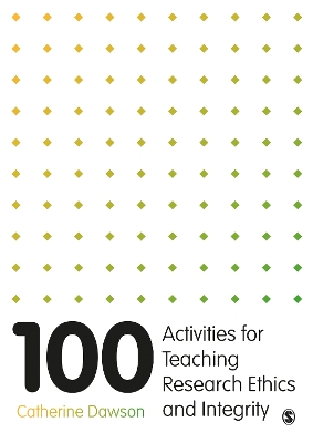 100 Activities for Teaching Research Ethics and Integrity by Catherine Dawson
