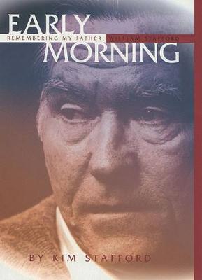 Early Morning: Remembering My Father, the Poet William Stafford book