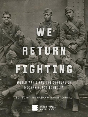 We Return Fighting: World War I and the Shaping of Modern Black Identity book