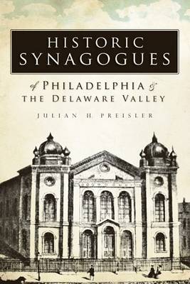 Historic Synagogues of Philadelphia & the Delaware Valley book