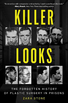 Killer Looks: The Forgotten History of Plastic Surgery in Prisons book