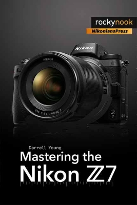 Mastering the Nikon Z7 book