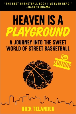 Heaven Is a Playground: A Journey into the Sweet World of Street Basketball by Rick Telander