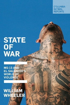 State of War: MS-13 and El Salvador's World of Violence book