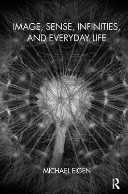 Image, Sense, Infinities, and Everyday Life book