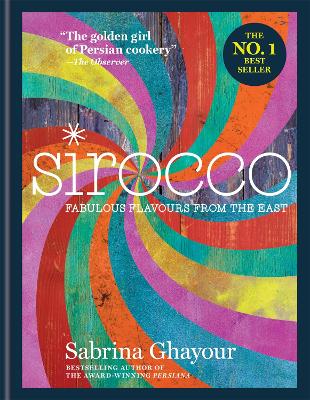 Sirocco: Fabulous Flavours from the East by Sabrina Ghayour