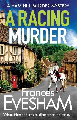 A Racing Murder: A gripping cosy murder mystery from bestseller Frances Evesham by Frances Evesham