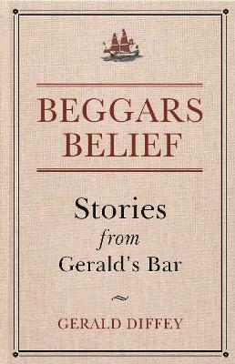 Beggars Belief: Stories from Gerald's Bar book