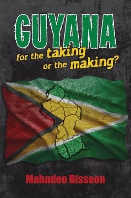 Guyana--For the Taking or the Making? book