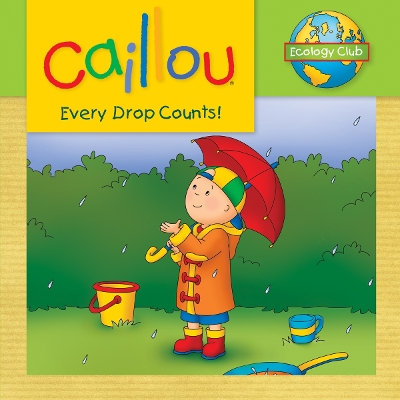 Caillou: Every Drop Counts book