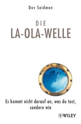 Die La-Ola-Welle: Es Kommt Nicht Darauf an, Was Du Tust, Sondern Wie book