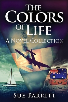 The Colors of Life: A Novel Collection by Sue Parritt