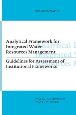 Analytical Framework for Integrated Water Resources Management: IHE monographs 2 book