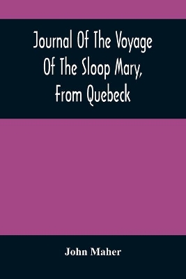 Journal Of The Voyage Of The Sloop Mary, From Quebeck: Together With An Account Of Her Wreck Off Montauk Point, L.I., Anno 1701 book