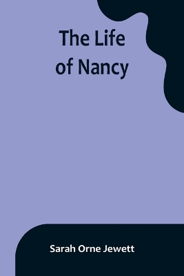 The Life of Nancy by Sarah Orne Jewett