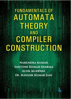 Fundamentals of Automata Theory and Compiler Construction book