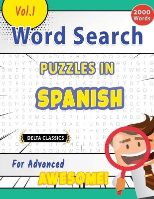 Word Search Puzzles in Spanish for Advanced - Awesome! Vol.1 - Delta Classics book