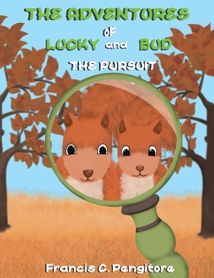 The Adventures of Lucky and Bud: The Pursuit by Francis C Pengitore