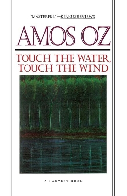 Touch the Water, Touch the Wind by Amos Oz