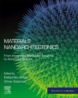 Materials Nanoarchitectonics: From Integrated Molecular Systems to Advanced Devices book