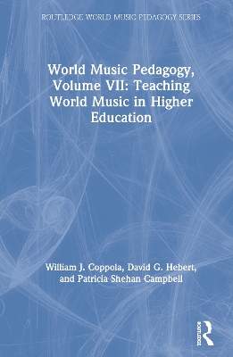 World Music Pedagogy, Volume VII: Teaching World Music in Higher Education: Teaching World Music in Higher Education book